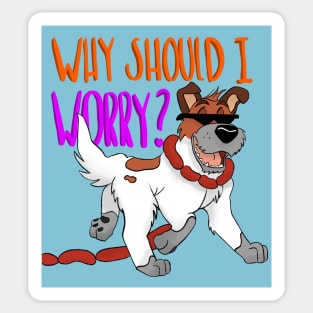 Why should I worry? Sticker